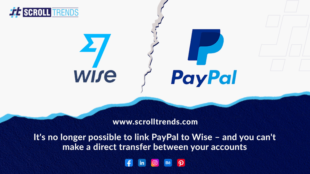 It's no longer possible to link PayPal to Wise